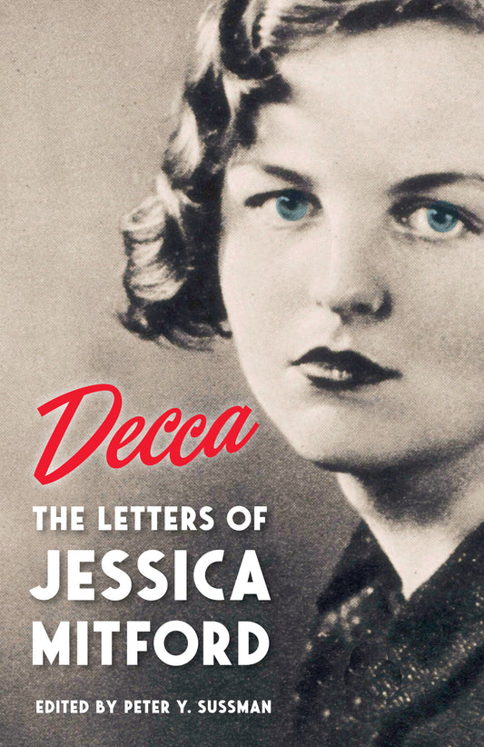 Decca - The Letters of Jessica Mitford