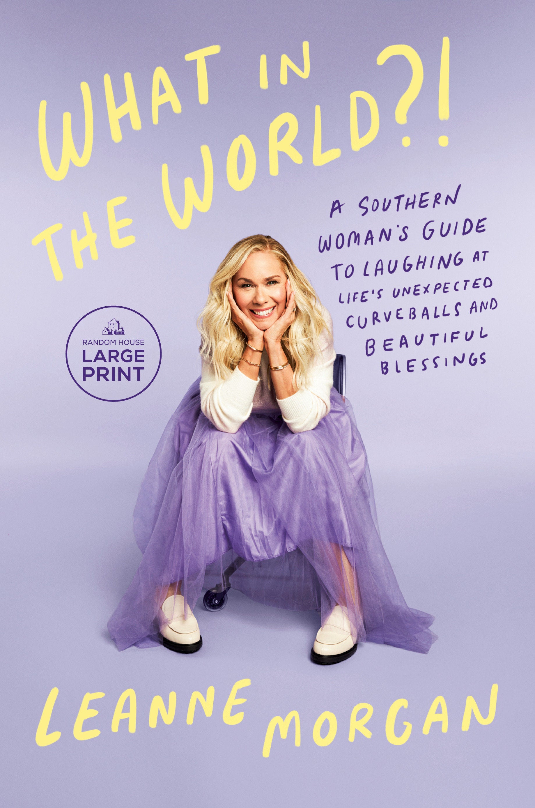 What in the World?! - A Southern Woman's Guide to Laughing at Life's Unexpected Curveballs and Beautiful Blessings