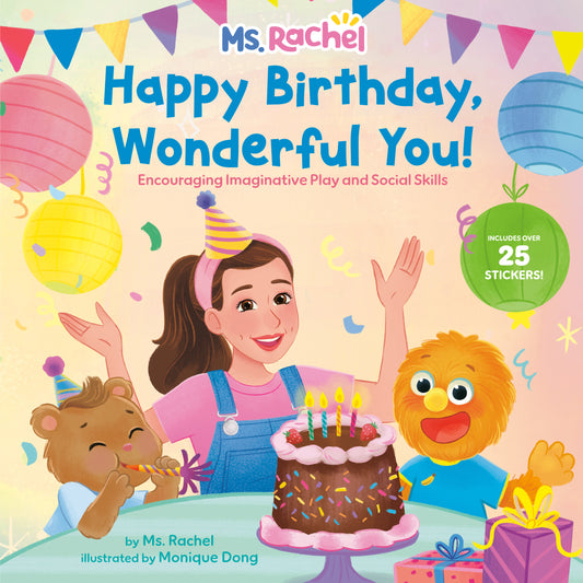 Happy Birthday, Wonderful You!: Encouraging Imaginative Play and Social Skills (Ms. Rachel) - Includes 25 Stickers