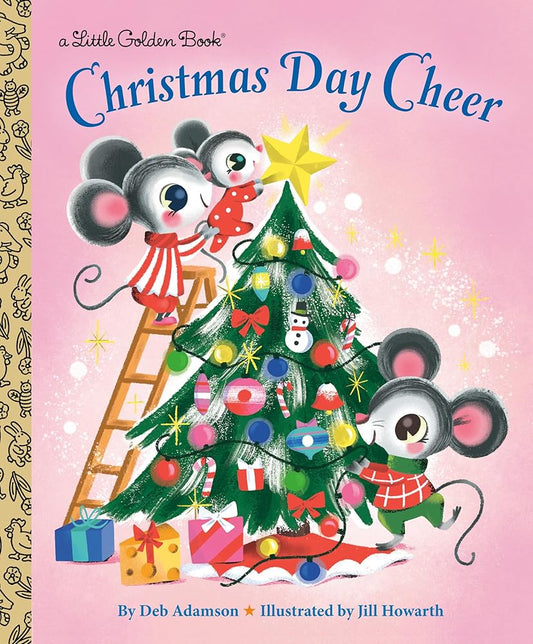 Christmas Day Cheer (Little Golden Book) by Deb Adamson, Jill Howarth