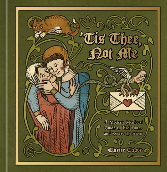 'Tis Thee, Not Me - A Modern Medieval Guide to Bad Dates and Worse Decisions
