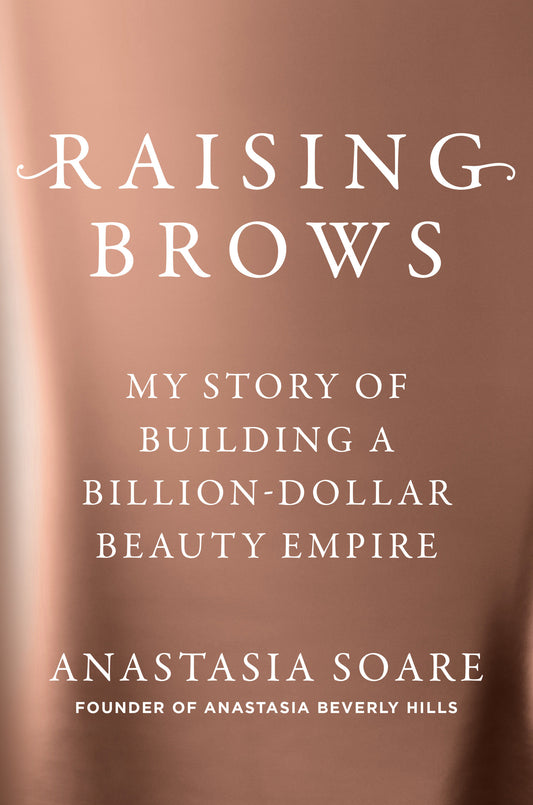 Raising Brows - My Story of Building a Billion-Dollar Beauty Empire