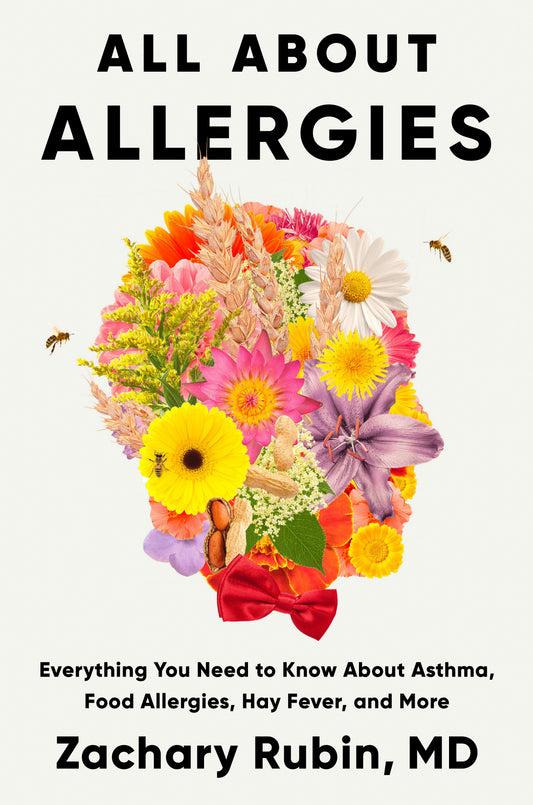 All About Allergies - Everything You Need to Know About Asthma, Food Allergies, Hay Fever, and More
