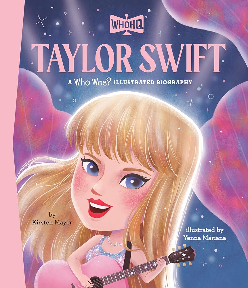 Taylor Swift: A Who HQ Illustrated Biography by Kirsten Mayer, Who HQ, Yenna Mariana
