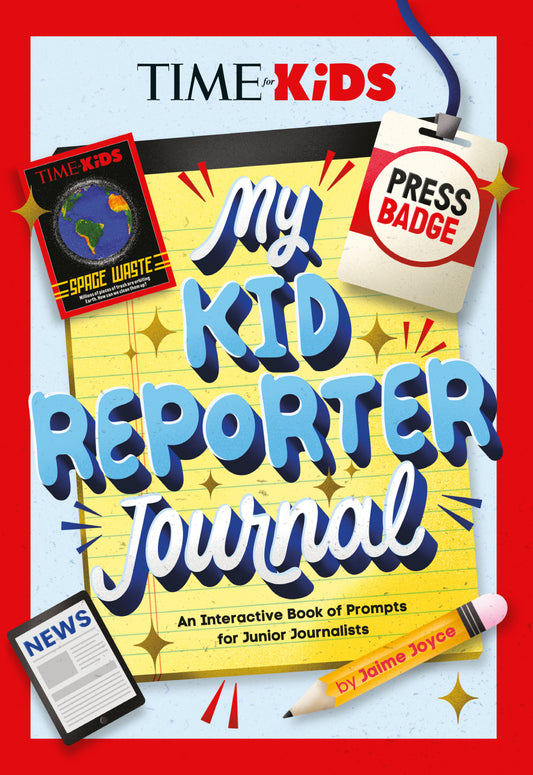 TIME for Kids: My Kid Reporter Journal - An Interactive Book of Prompts for Junior Journalists (TIME for Kids)