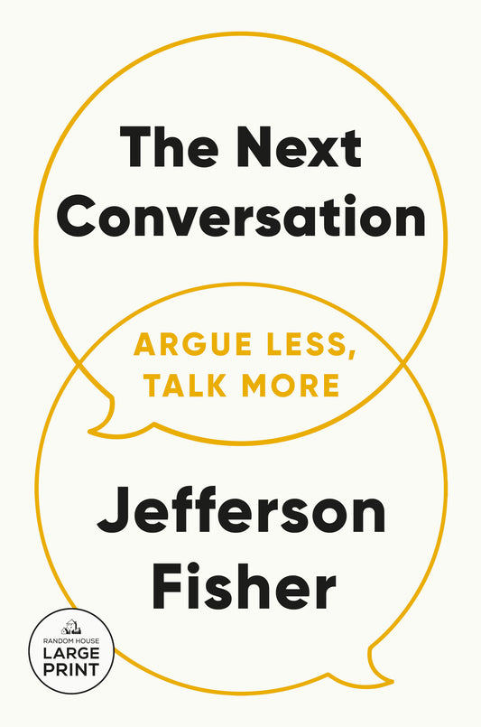 The Next Conversation - Argue Less, Talk More