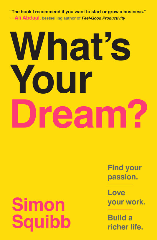 What's Your Dream? - Find Your Passion. Love Your Work. Build a Richer Life.