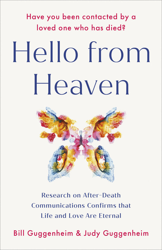 Hello from Heaven - Research on After-Death Communications Confirms That Life and Love Are Eternal