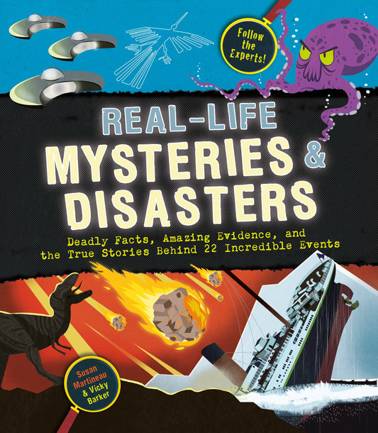 Real-Life Mysteries & Disasters - Deadly Facts, Amazing Evidence, and the True Stories Behind 22 Incredible Events