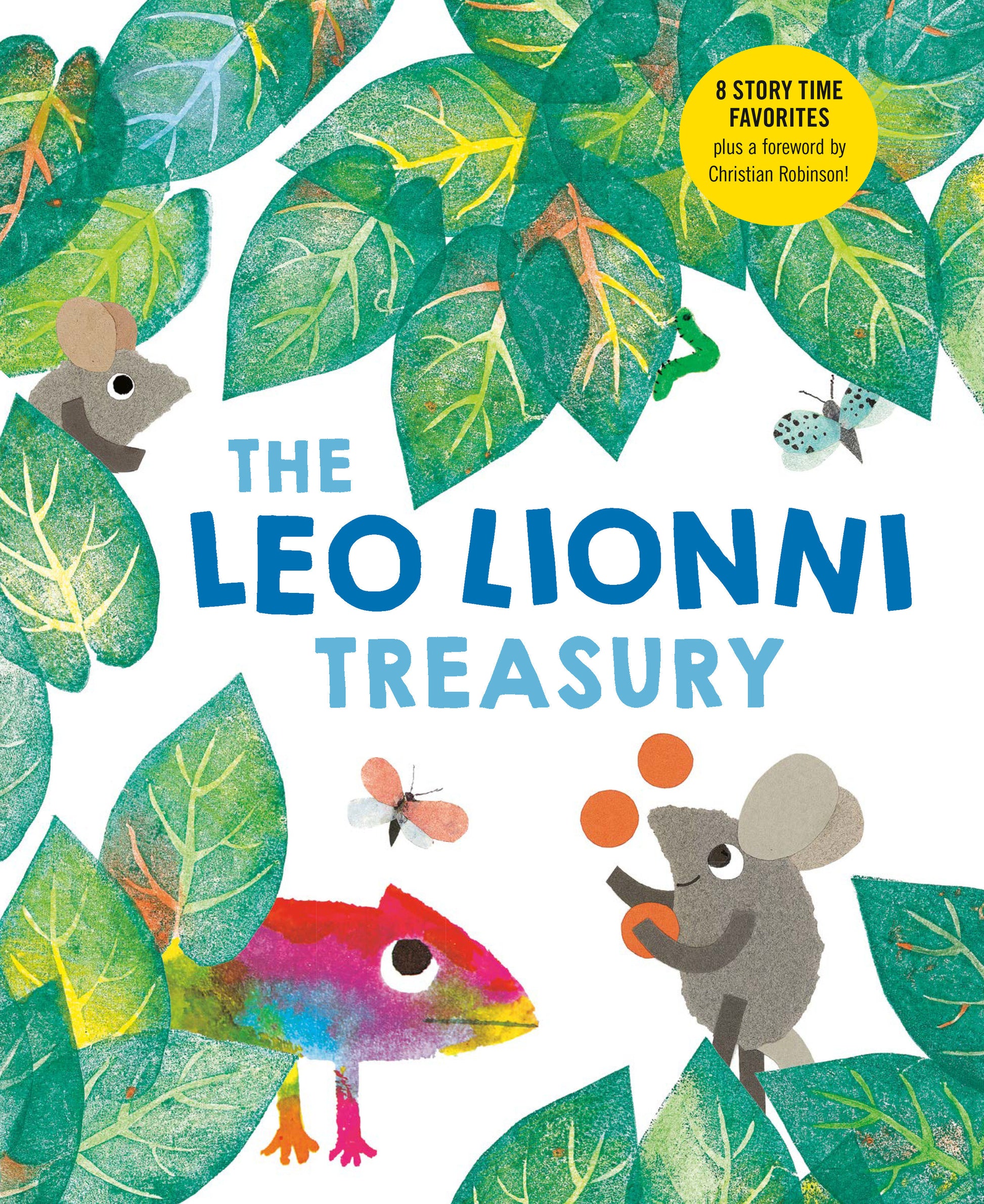 The Leo Lionni Treasury (8 Books in 1!) - Alexander and the Wind-Up Mouse; A Color of His Own; Cornelius; Frederick; Inch by Inch; Little Blue and Little Yellow; Swimmy; Tillie and the Wall