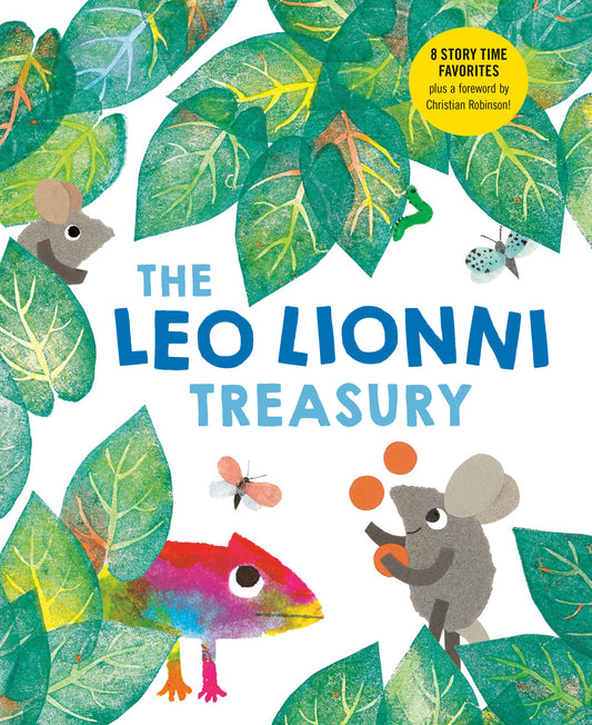 The Leo Lionni Treasury (8 Books in 1!) - Alexander and the Wind-Up Mouse; A Color of His Own; Cornelius; Frederick; Inch by Inch; Little Blue and Little Yellow; Swimmy; Tillie and the Wall