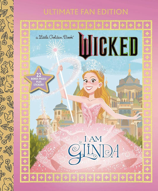 I Am Glinda: Ultimate Fan Edition (Universal Pictures Wicked): 22 Bonus Pages! Stickers! (Little Golden Book) by Mary Man-Kong, Elsa Chang