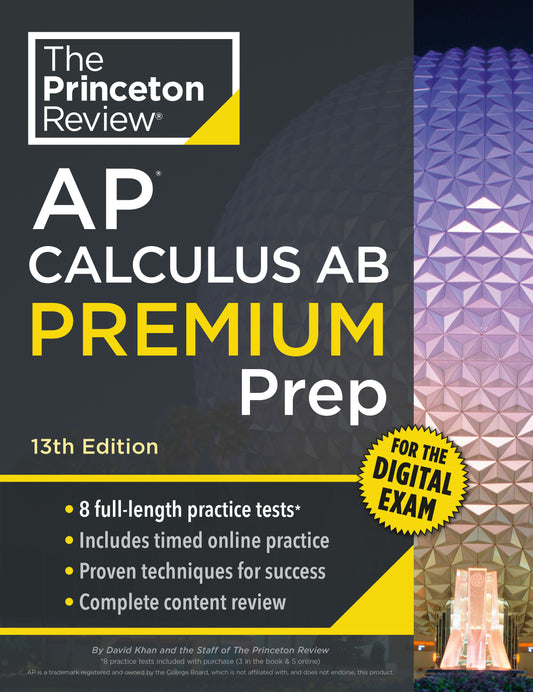 Princeton Review AP Calculus AB Premium Prep, 13th Edition - 8 Practice Tests + Digital Practice Online + Content Review (College Test Preparation)