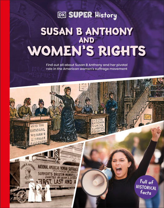 DK Super History Susan B Anthony and Women's Rights (DK Super History)