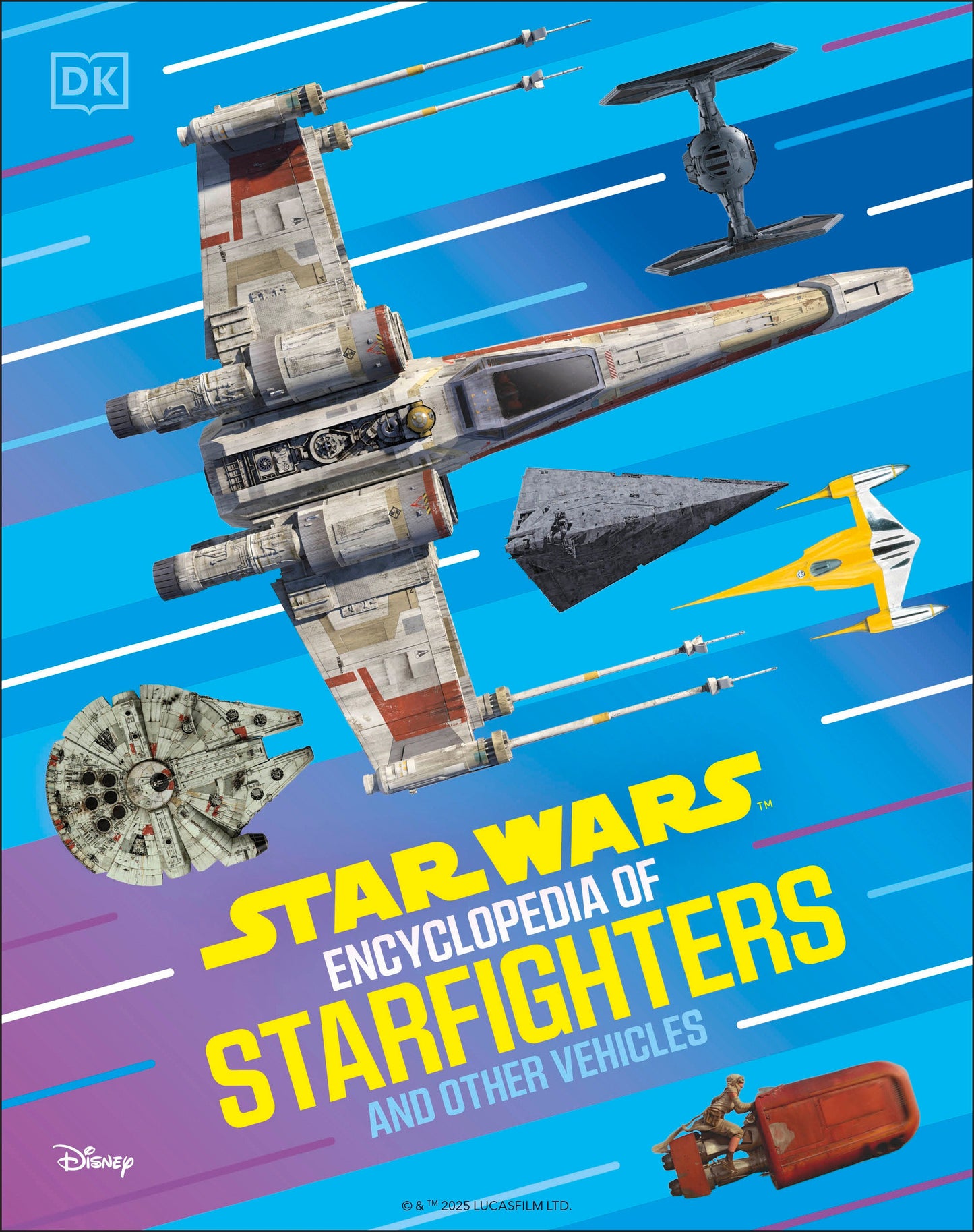 Star Wars Encyclopedia of Starfighters and Other Vehicles - Discover More Than 230 Vehicles From a Galaxy Far, Far Away!