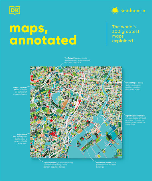 Maps, Annotated - The World's 300 Greatest Maps Explained (DK Annotated�)