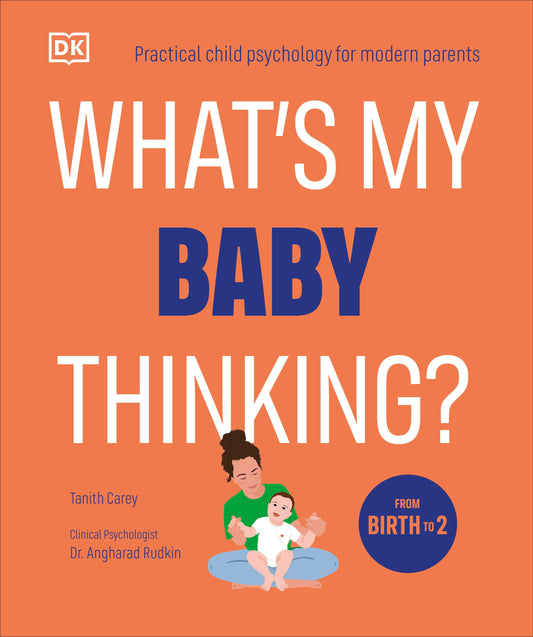 What's My Baby Thinking? - Practical Child Psychology for Modern Parents (What's My Child Thinking?)