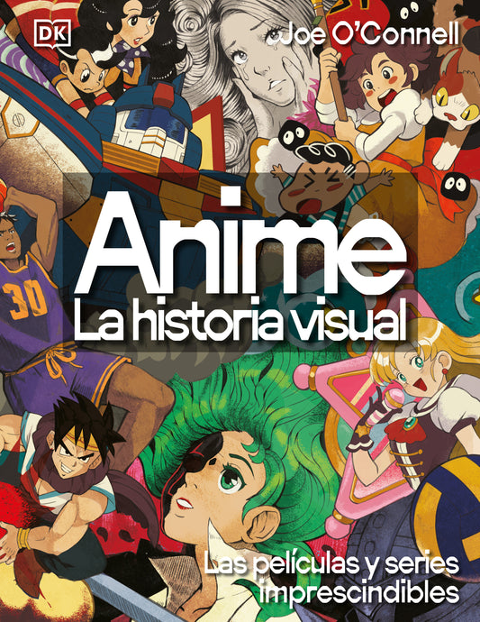 Anime: La historia visual (Ultimate Anime) - Las 100 series y peliculas esenciales