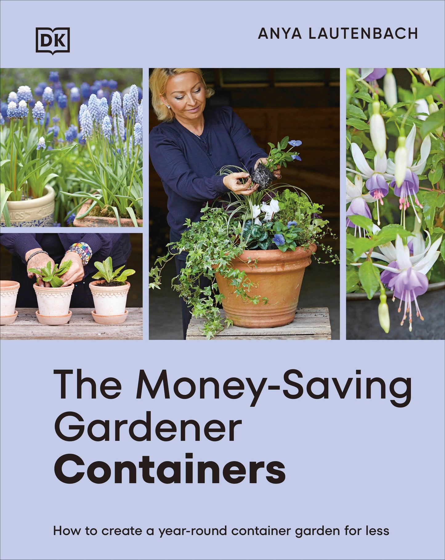 The Money-Saving Gardener Containers - How to Create a Year-round Container Garden for Less