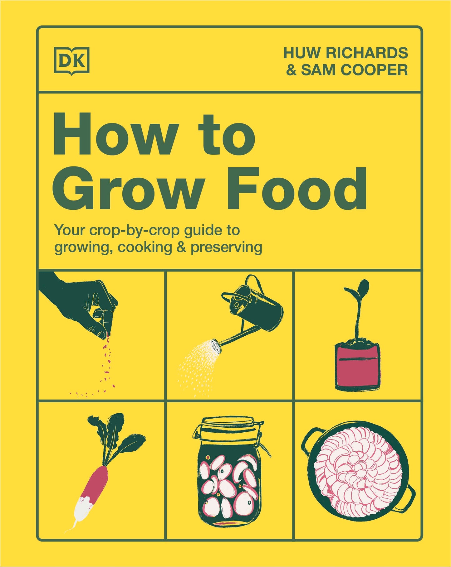 How to Grow Food - Your Crop-by-Crop Guide to Growing, Cooking, & Preserving