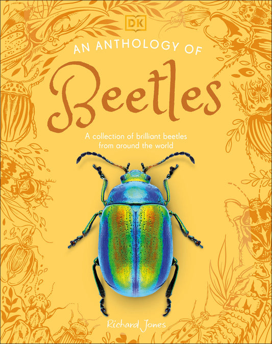 An Anthology of Beetles - A Collection of Brilliant Beetles from Around the World (DK Little Anthologies)
