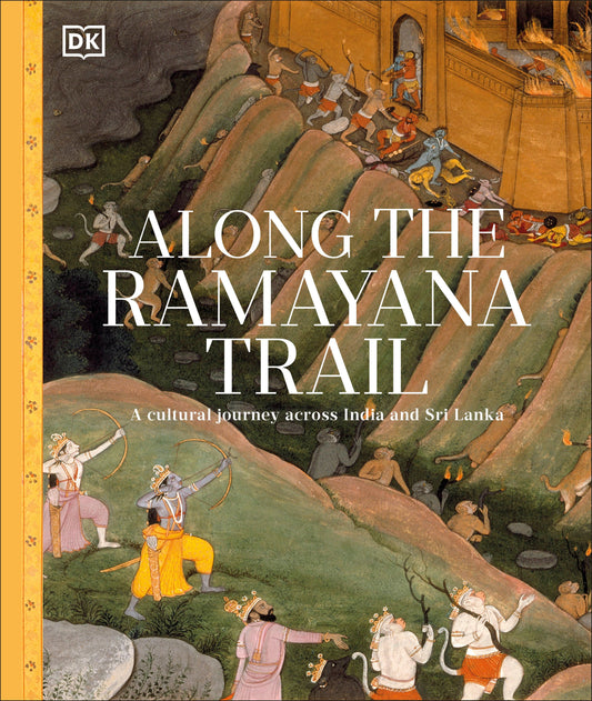 Along The Ramayana Trail - A Cultural Journey Across India and Sri Lanka