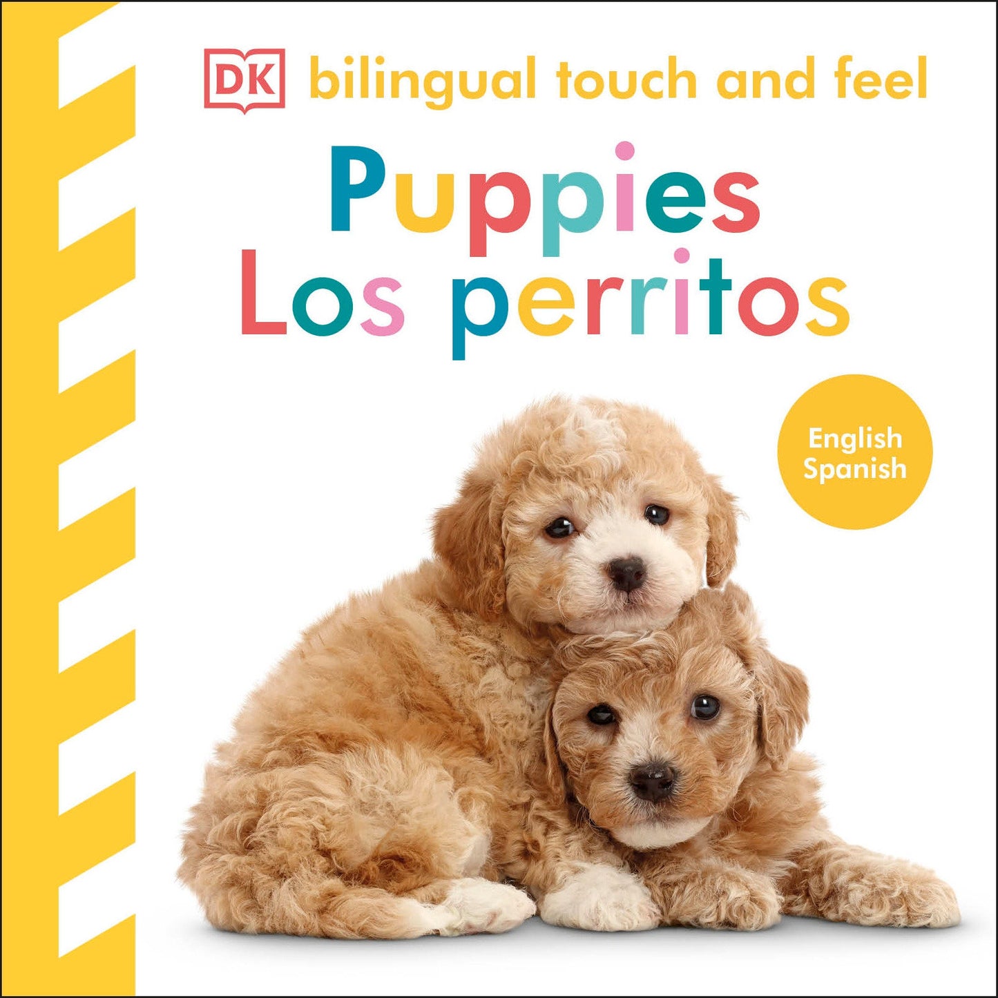 Bilingual Baby Touch and Feel Puppies / Los perritos, Bilingual Baby Touch and Feel Puppies / Los perritos (Baby Touch and Feel)
