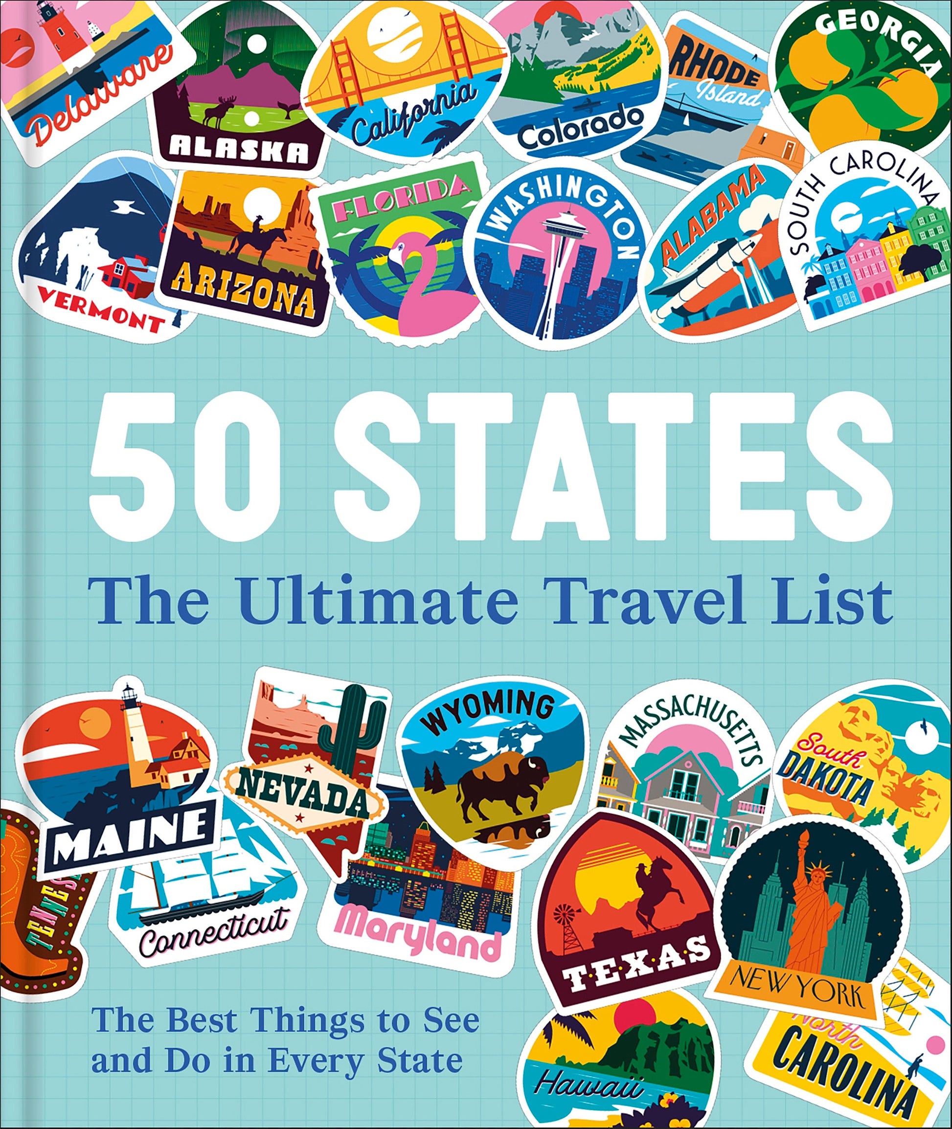 50 States The Ultimate Travel List - The Best Things to See and Do in Every State