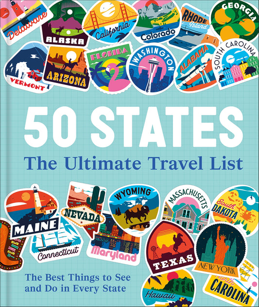 50 States The Ultimate Travel List - The Best Things to See and Do in Every State