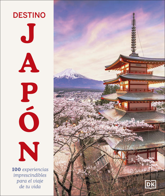 Destino Japon (Ultimate Japan) - 100 experiencias imprescindibles para el viaje de tu vida
