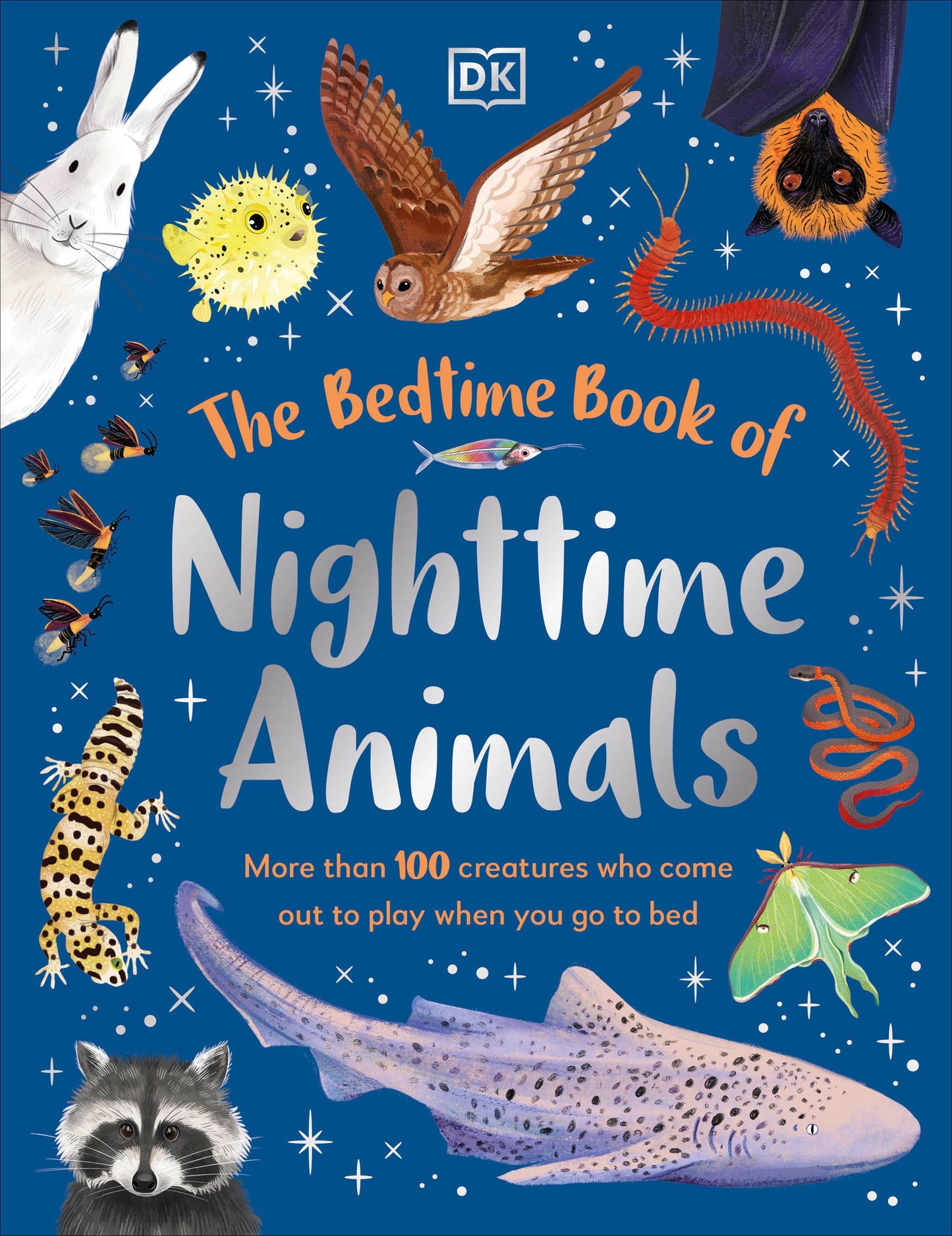 The Bedtime Book of Night-Time Animals - More Than 100 Creatures Who Come Out to Play When You Go to Bed (The Bedtime Books)