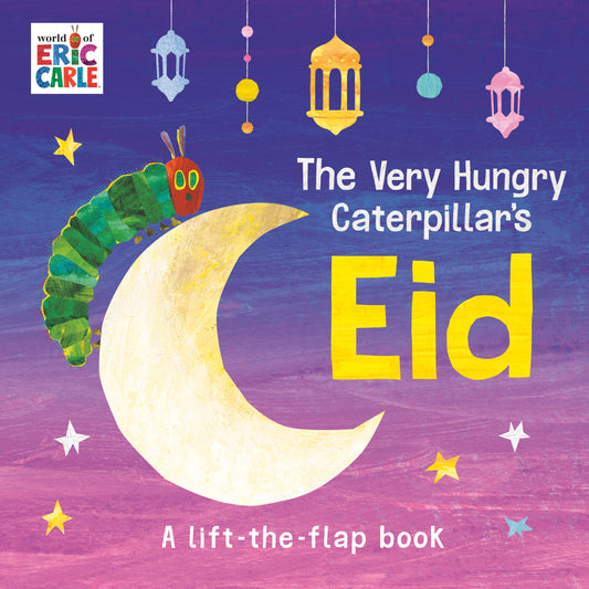 The Very Hungry Caterpillar's Eid - A Lift-the-Flap Book
