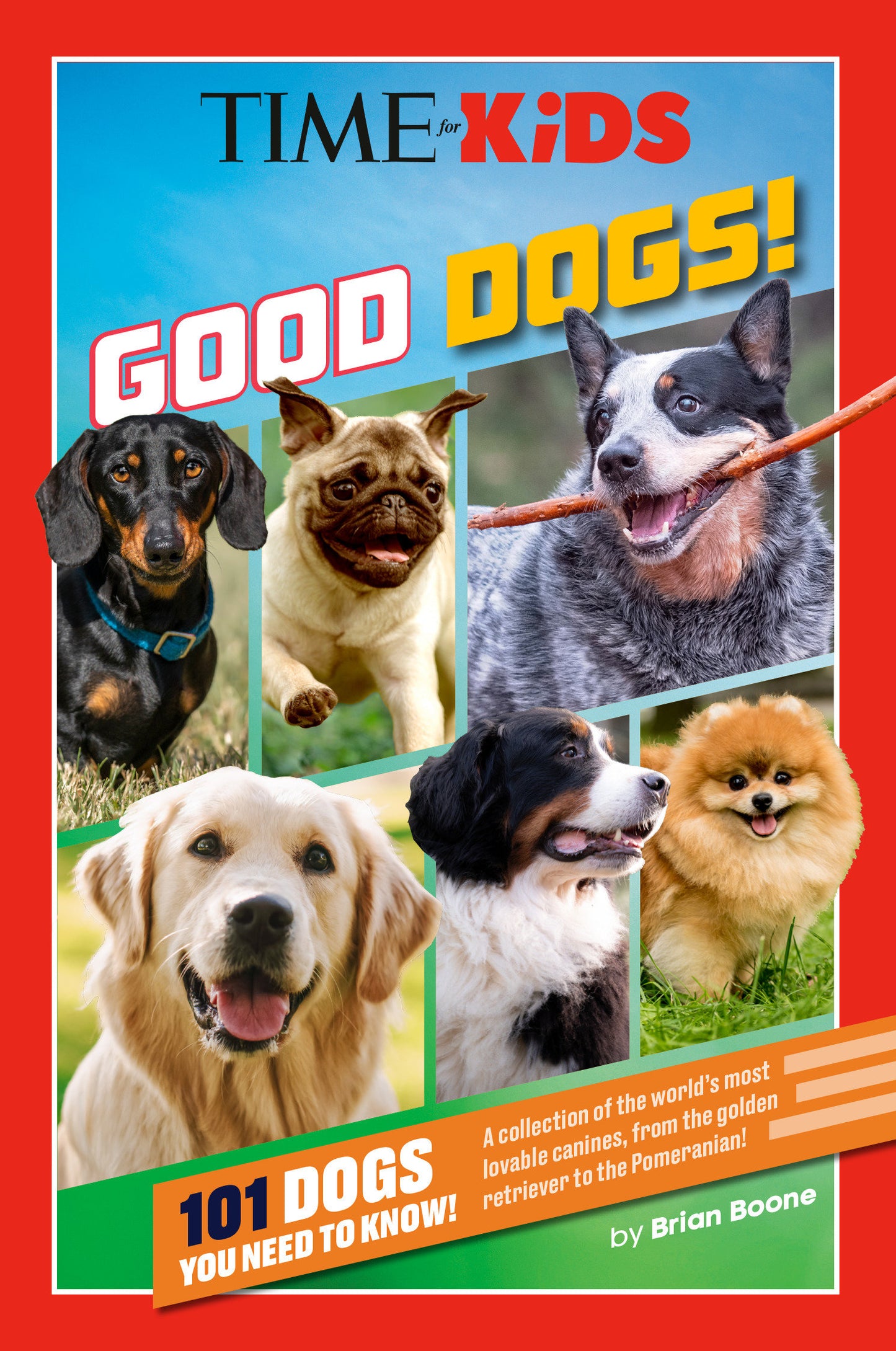 TIME for Kids: Good Dogs! - 101 Dogs You Need to Know! (TIME for Kids)