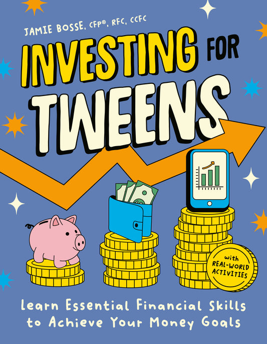 Investing for Tweens - Learn Essential Financial Skills to Achieve Your Money Goals