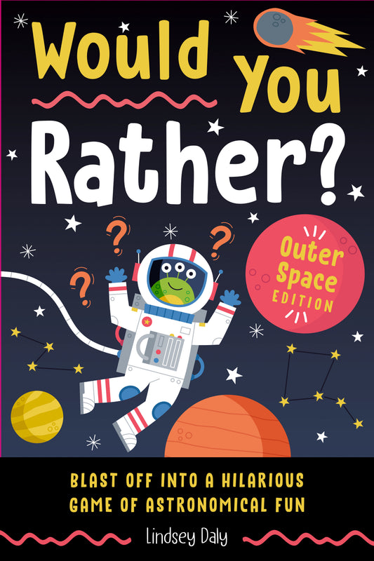 Would You Rather? Outer Space Edition - Blast Off into a Hilarious Game of Astronomical Fun (Would You Rather?)