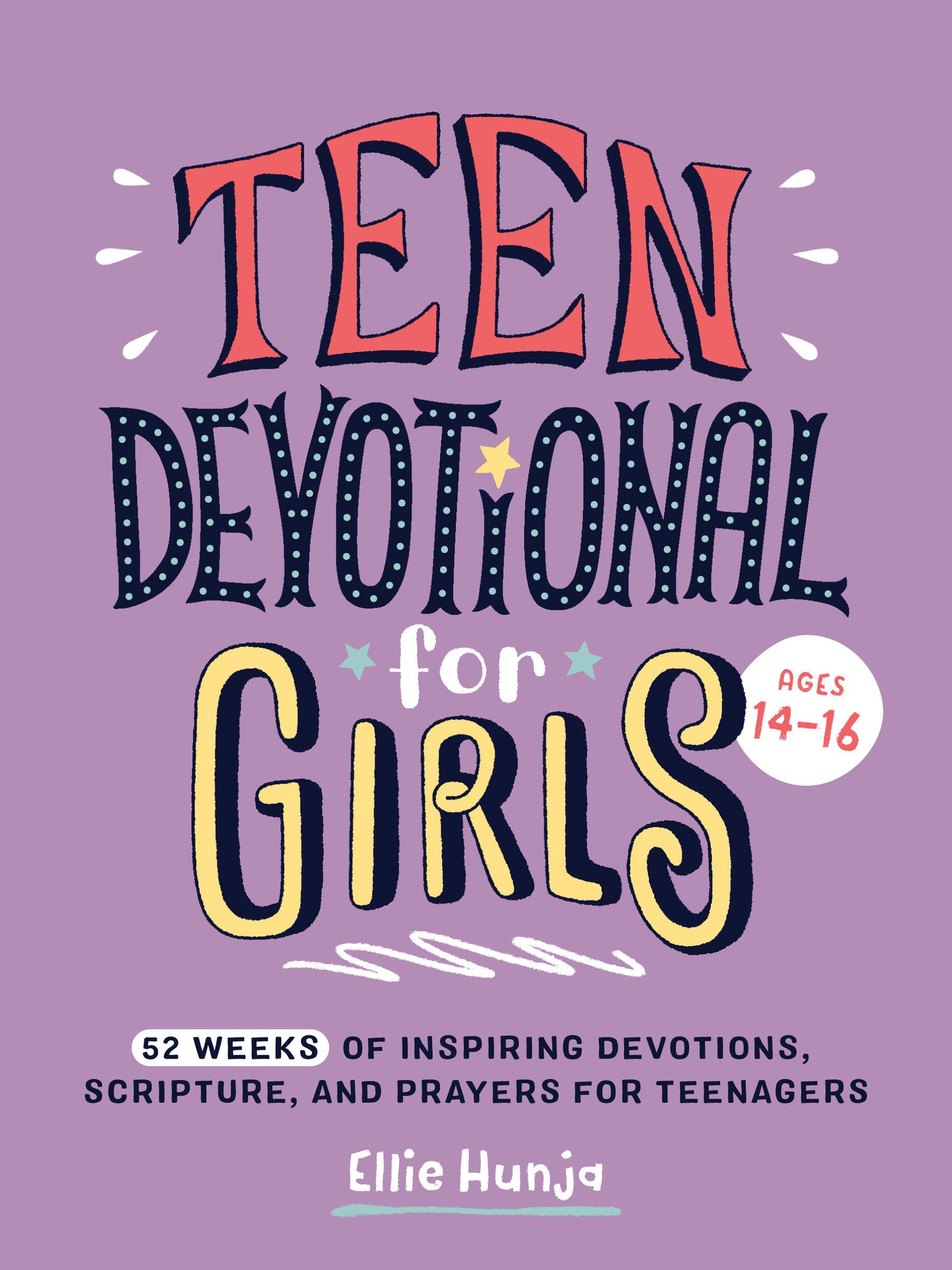Teen Devotional for Girls - 52 Weeks of Inspiring Devotions, Scripture, and Prayers for Teenagers
