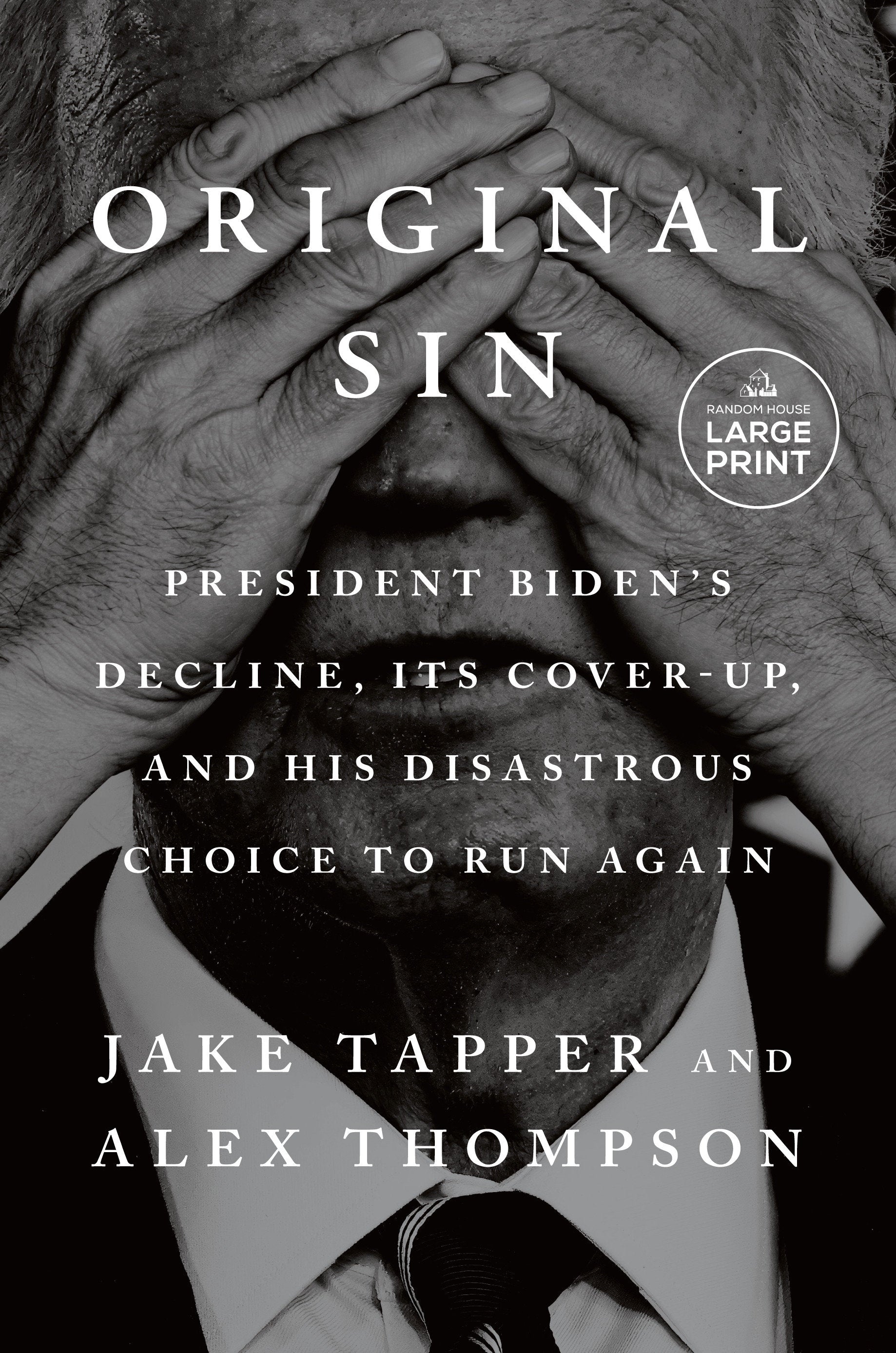 Original Sin - President Biden's Decline, Its Cover-Up, and His Disastrous Choice to Run Again