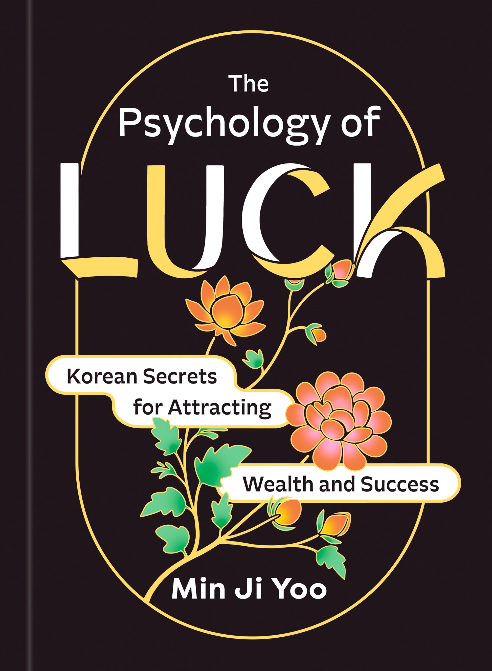 The Psychology of Luck - Korean Secrets for Attracting Wealth and Success