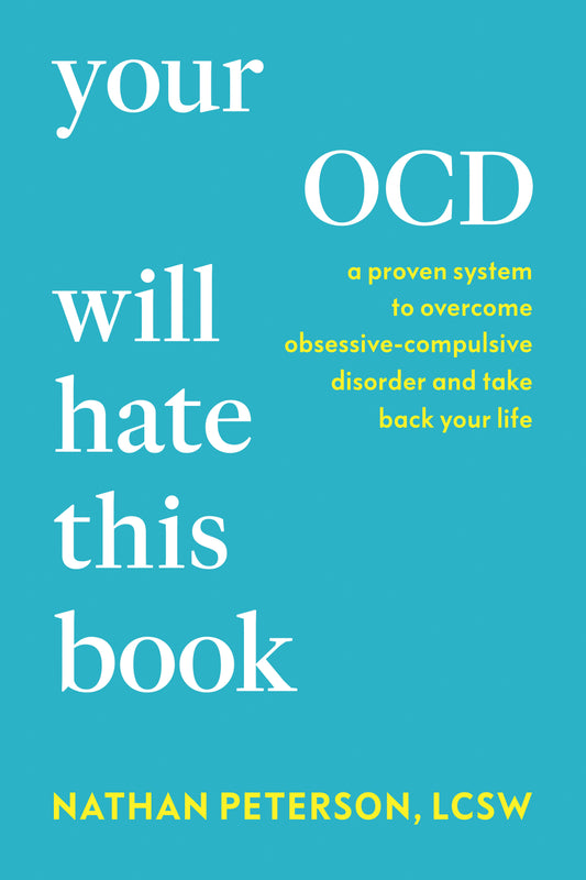 Your OCD Will Hate This Book - A Proven System to Overcome Obsessive-Compulsive Disorder and Take Back Your Life