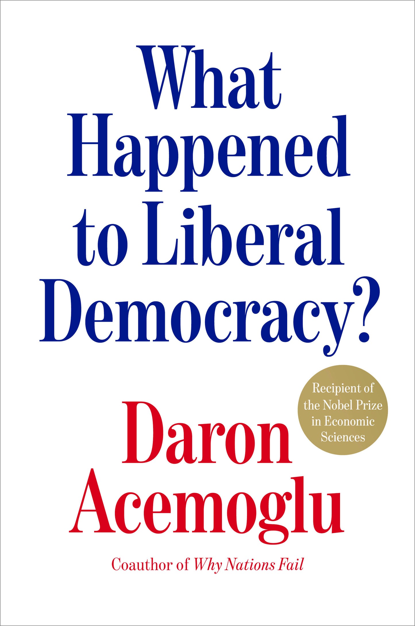 What Happened to Liberal Democracy? - Remaking a Politics of Shared Prosperity