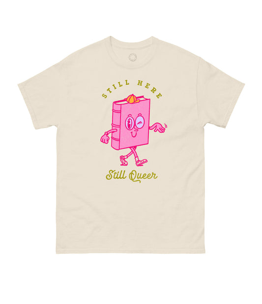 Still Here, Still Queer Unisex T-Shirt XX-Large