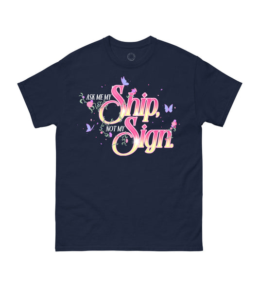 Ask Me My Ship, Not My Sign Unisex T-Shirt Large