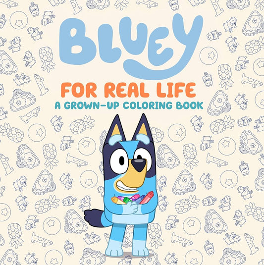 Bluey: For Real Life: A Grown-Up Coloring Book cover image