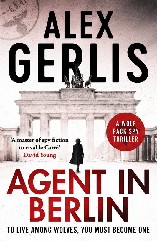 Agent in Berlin - 'A master of spy fiction to rival le Carre' David Young (Wolf Pack Spies) (Book:1)