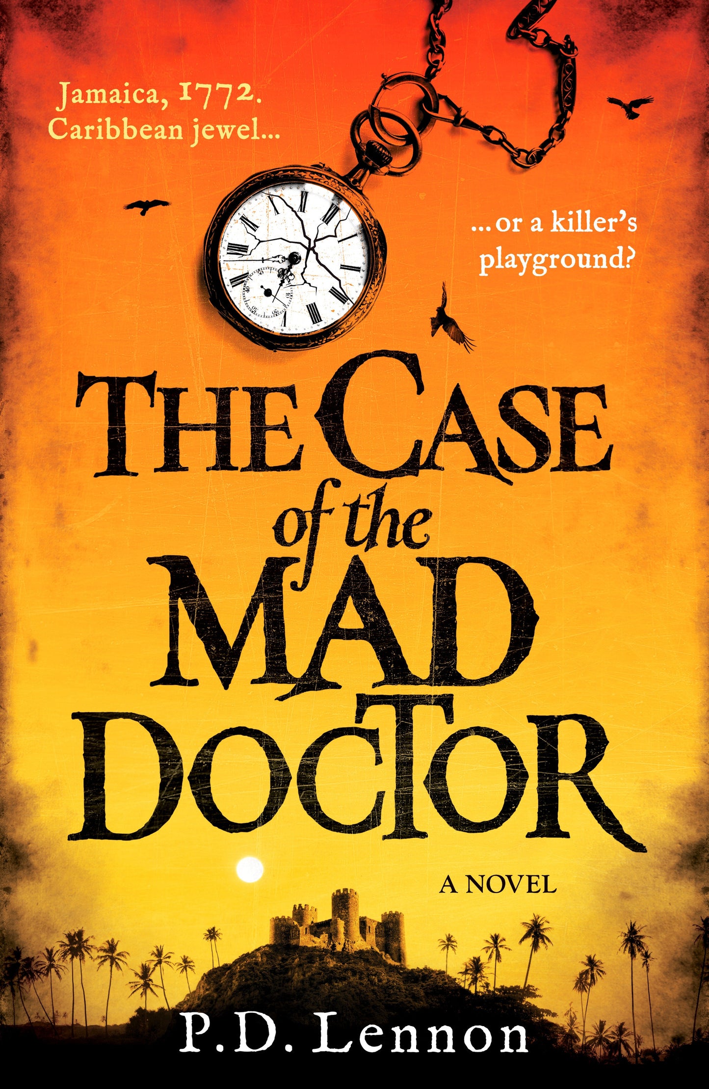 The Case of the Mad Doctor - Jamaica, 1772. Caribbean jewel, or a killer's playground? (The Ollenu and Ashby Investigations) (Book:1)