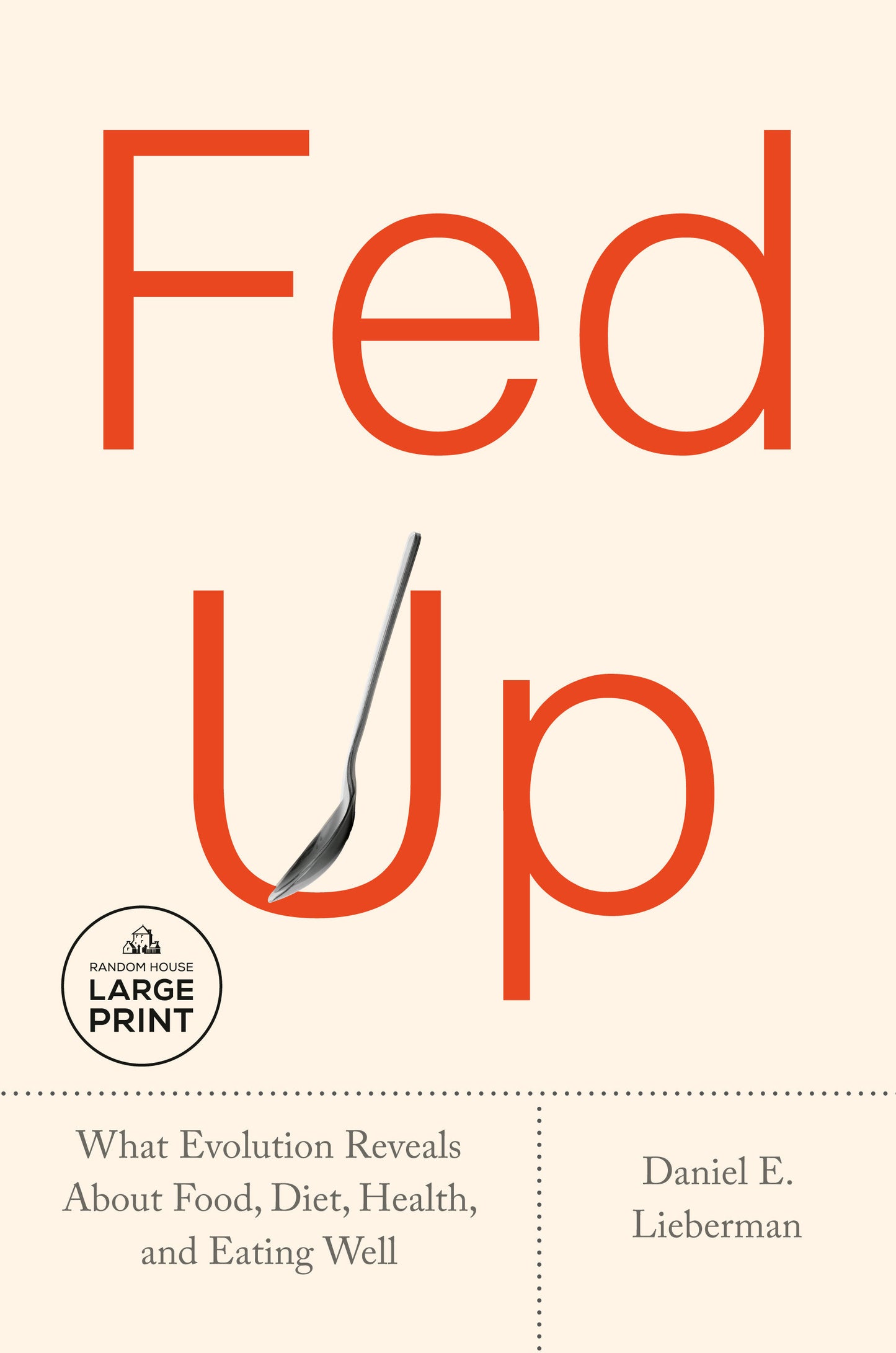 Fed Up - What Evolution Reveals About Food, Diet, and Eating Well