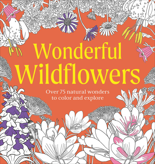 Wonderful Wildflowers Coloring Book - Over 75 Natural Wonders to Color and Explore