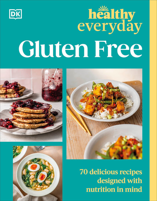 Healthy Everyday Gluten Free - 70 Delicious Recipes Designed with Nutrition in Mind (Healthy Everyday)