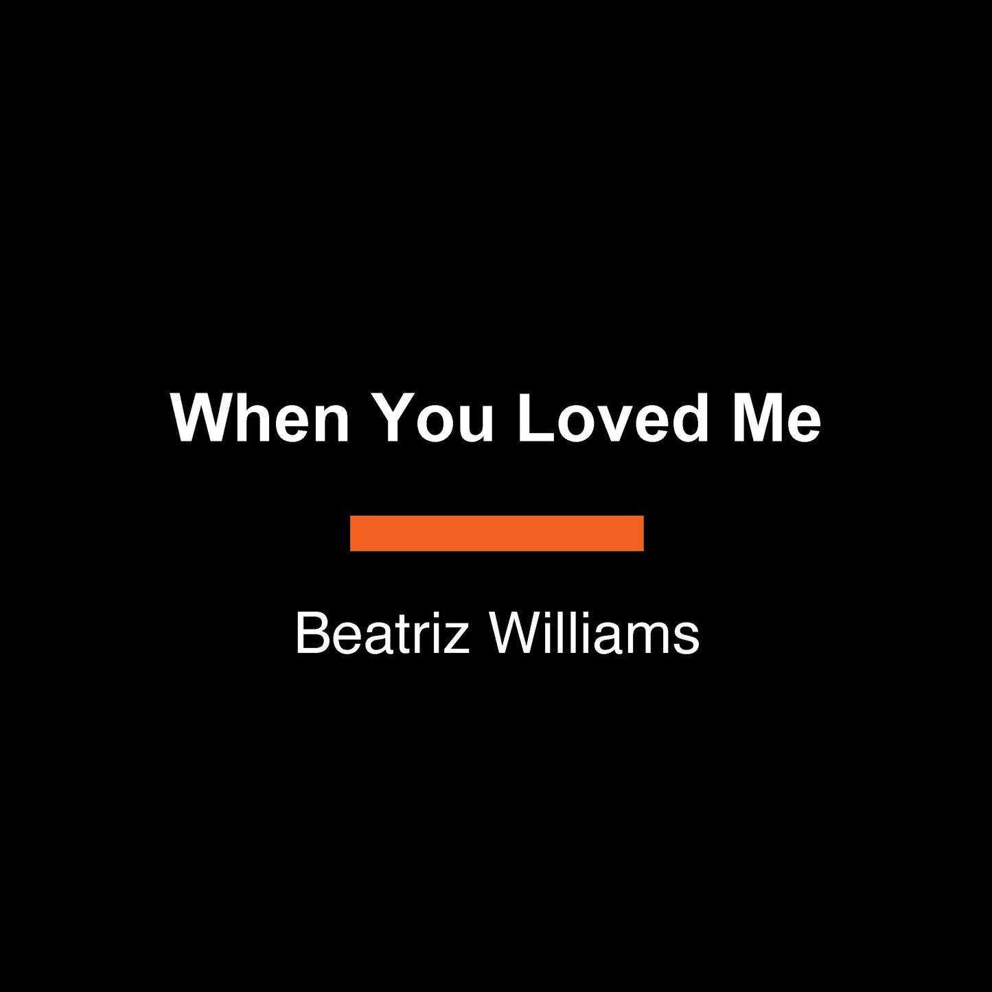 When You Loved Me - A Novel