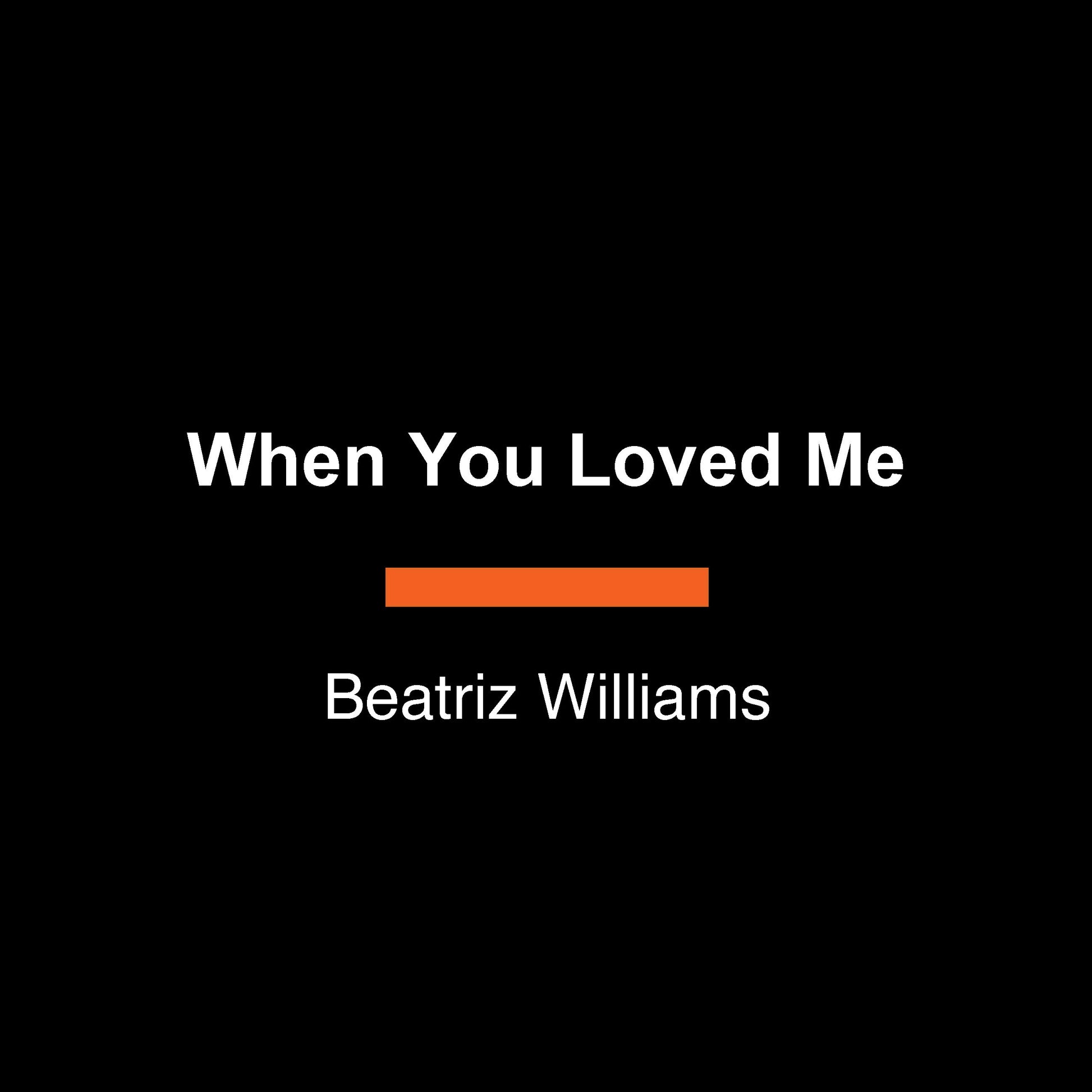 When You Loved Me - A Novel
